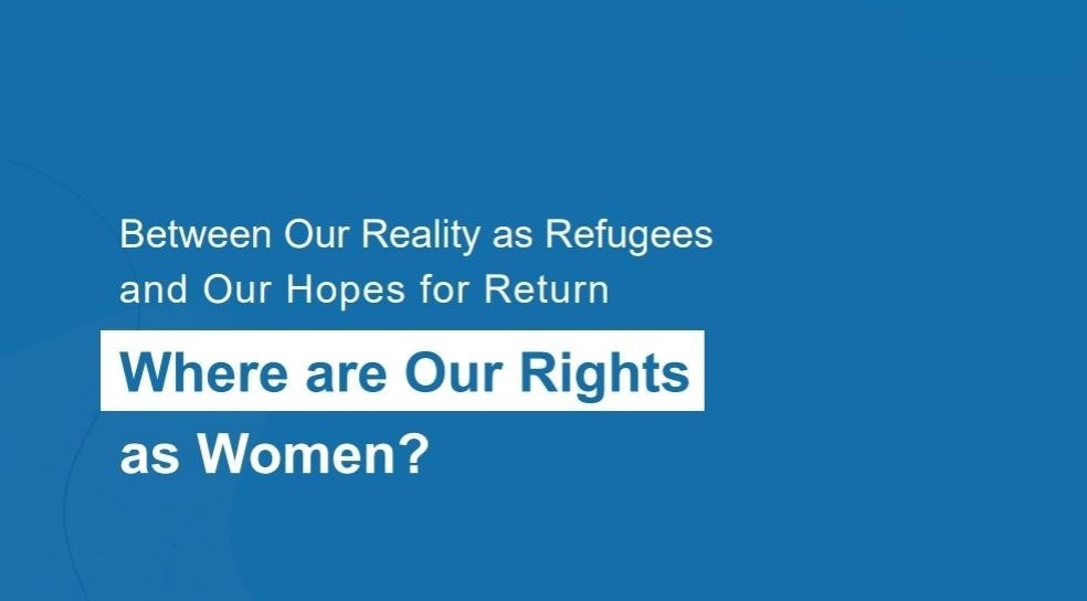 Policy Paper – Between Our Reality As Refugees And Our Hopes For Return: Where Are Our Rights As Women?
