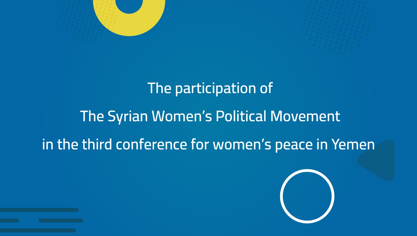 The participation of The Syrian Women’s Political Movement in the third conference for women’s peace in Yemen
