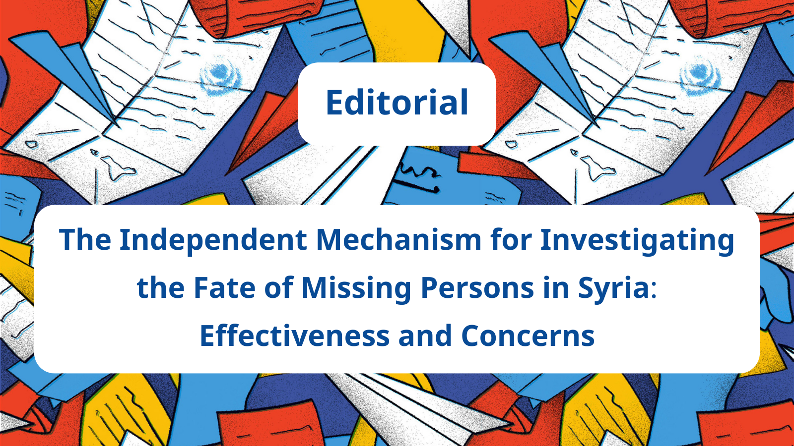 The Independent Mechanism for Investigating the Fate of Missing Persons in Syria: Effectiveness and Concerns