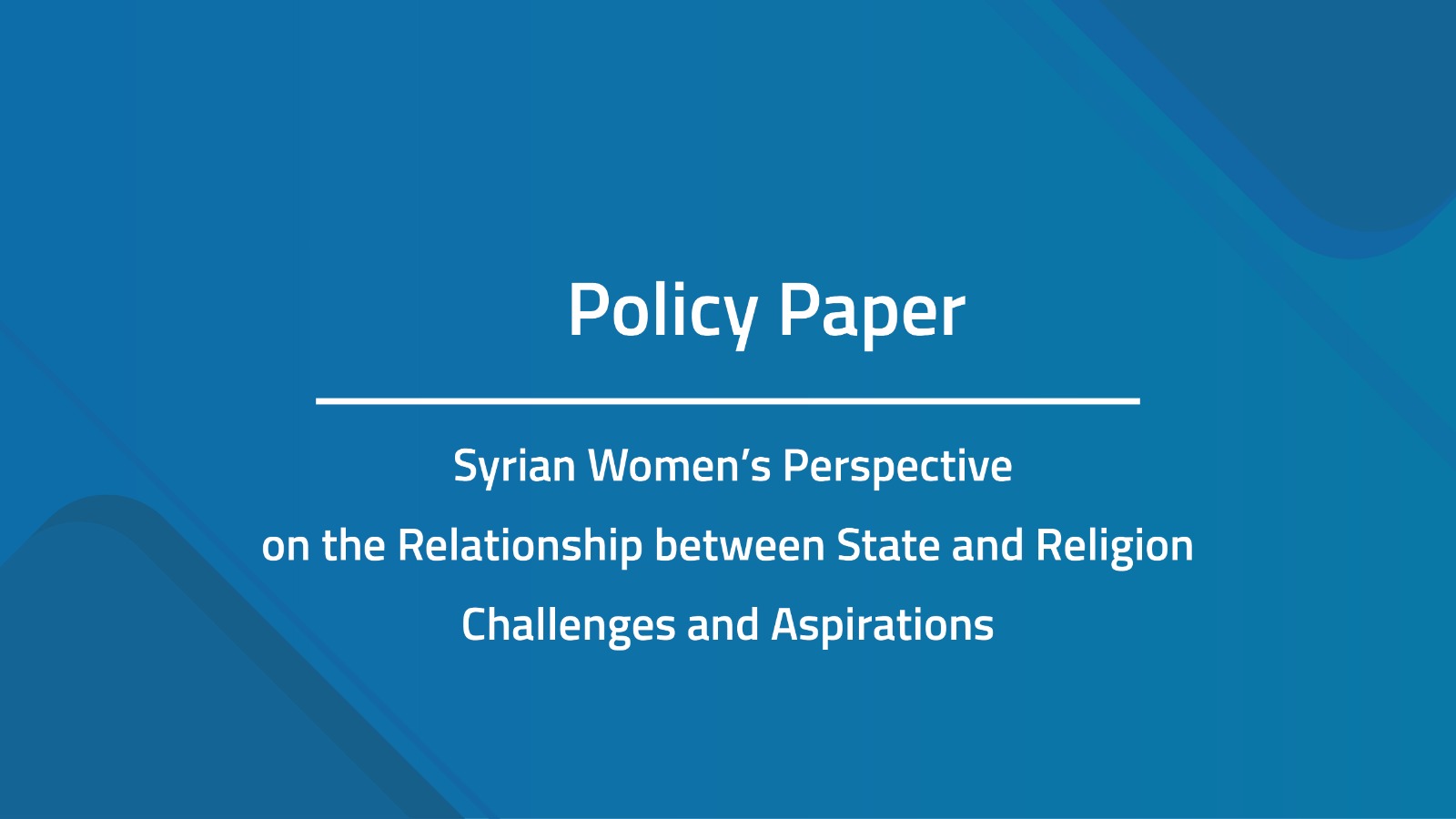 Policy Paper – Syrian Women’s Perspective on the Relationship between State and Religion: Challenges and Aspirations