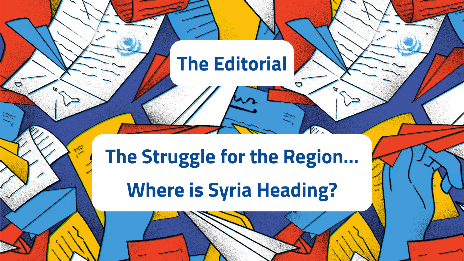 The Struggle for the Region… Where is Syria Heading?