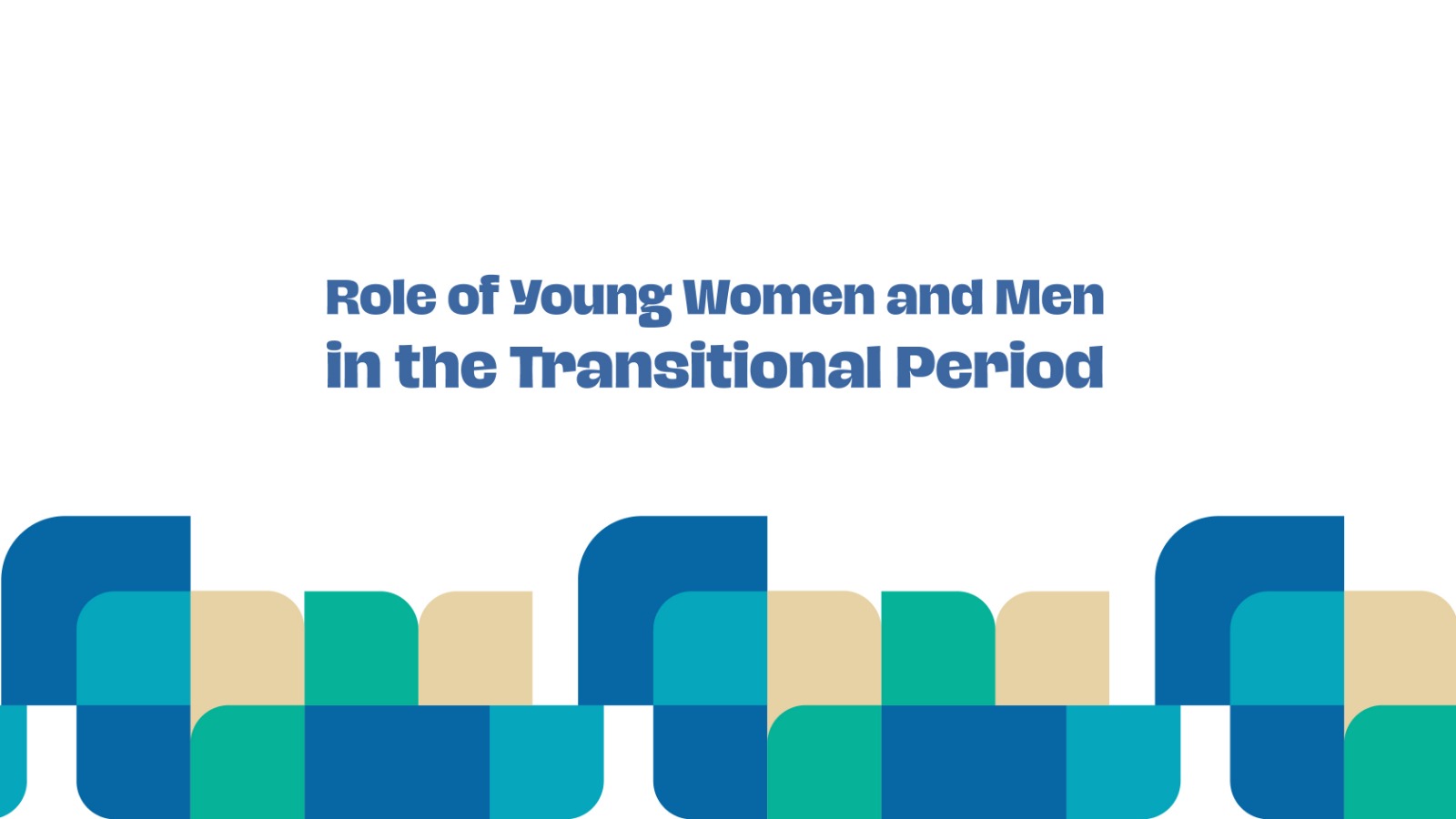 Role of Young Women and Men in the Transitional Period